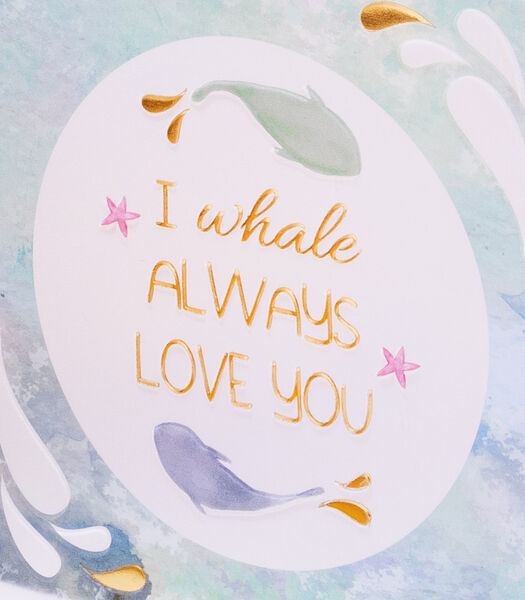 Carte double I WHALE ALWAYS LOVE YOU